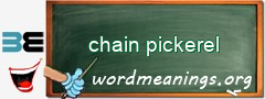 WordMeaning blackboard for chain pickerel